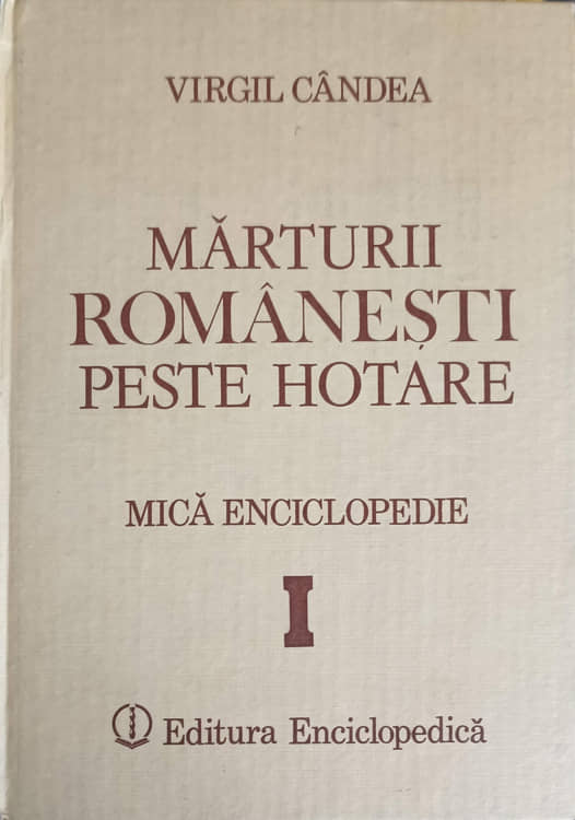 Marturii Romanesti Peste Hotare. Mica Enciclopedie Vol.1