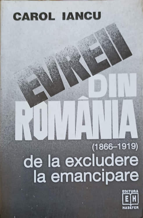 Evreii Din Romania (1866-1919) De La Excludere La Emancipare