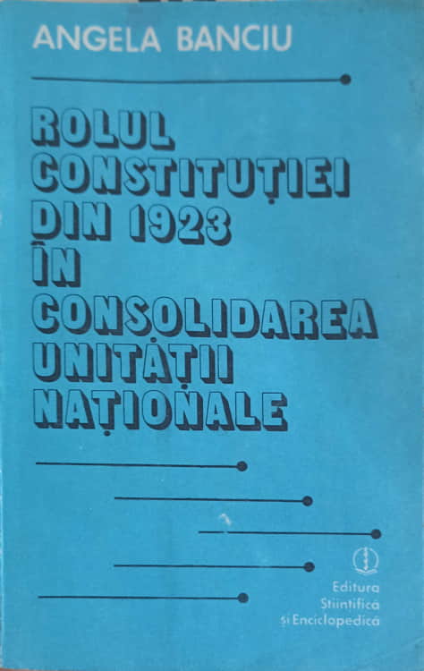 Rolul Constitutiei Din 1923 In Consolidarea Unitatii Nationale