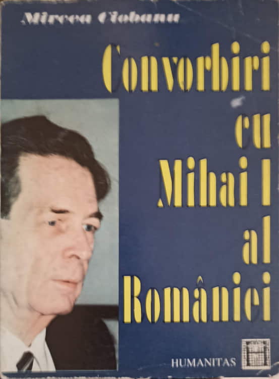 Vezi detalii pentru Convorbiri Cu Mihai I Al Romaniei