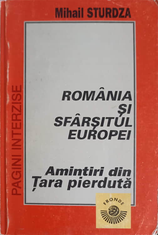 Romania Si Sfarsitul Europei. Amintiri Din Tara Pierduta