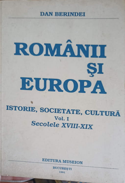 Romanii Si Europa Istorie, Societate, Cultura Vol.1 Secolele Xviii-xix