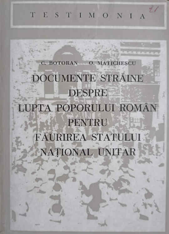 Vezi detalii pentru Documente Straine Despre Lupta Poporului Roman Pentru Faurirea Statului National Unitar