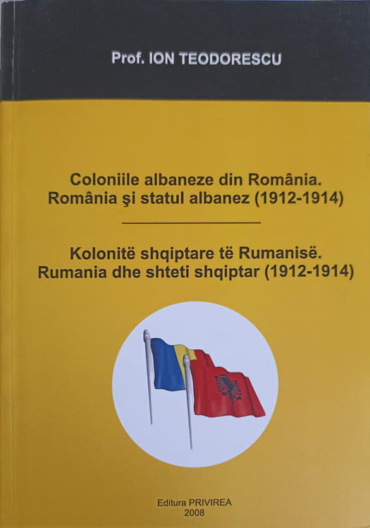 Coloniile Albaneze Din Romania. Romania Si Statul Albanez 1912-1914