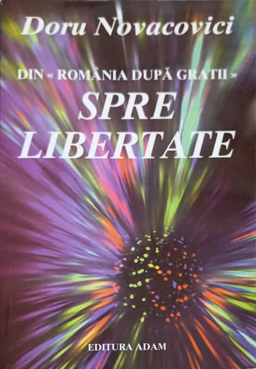 Din Romania Dupa Gratii Spre Libertate