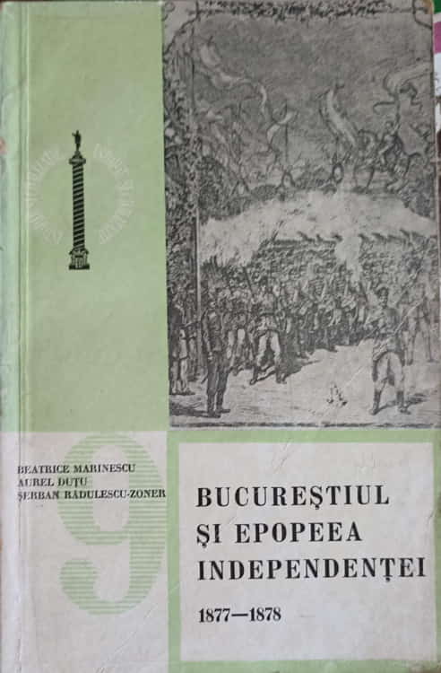 Vezi detalii pentru Bucurestiul Si Epopeea Independentei 1877-1878