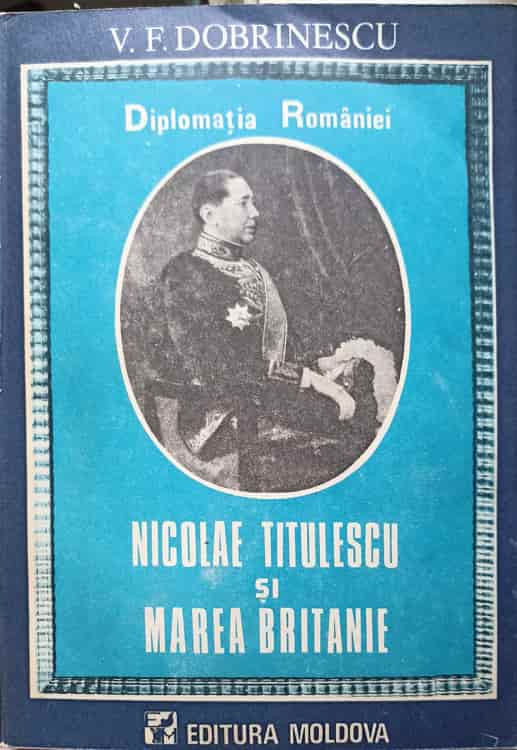 Diplomatia Romaniei. Nicolae Titulescu Si Marea Britanie