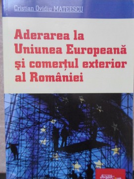 Aderarea La Uniunea Europeana Si Comertul Exterior Al Romaniei