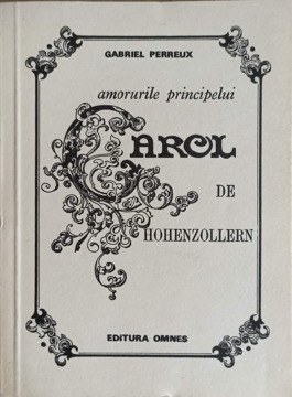 Amorurile Principelui Carol De Hohenzollern