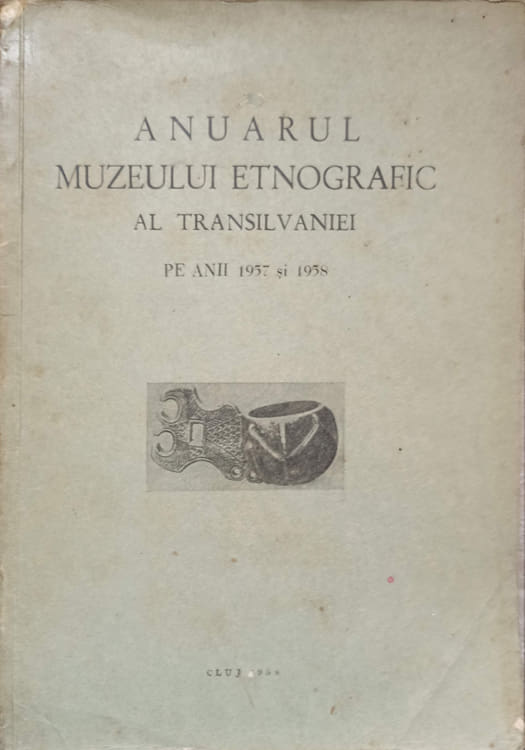 Anuarul Muzeului Etnografic Al Transilvaniei Pe Anii 1957 Si 1958