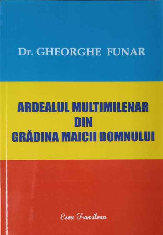 Vezi detalii pentru Ardealul Multimilenar Din Gradina Maicii Domnului