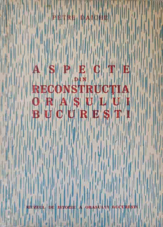 Aspecte din reconstructia orasului bucuresti