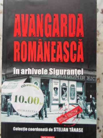 Avangarda Romaneasca In Arhivele Sigurantei