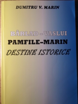 Barlad-vaslui. Pamfile-marin. Destine Istorice