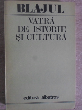 Blajul, Vatra De Istorie Si Cultura