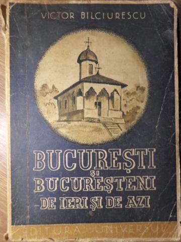 Bucuresti Si Bucuresteni De Ieri Si De Azi