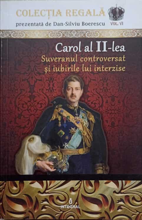 Vezi detalii pentru Carol Al Ii-lea. Suveranul Controversat Si Iubirile Lui Interzise