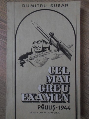 Vezi detalii pentru Cel Mai Greu Examen Paulis - 1944