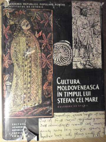 Cultura Moldoveneasca In Timpul Lui Stefan Cel Mare. Culegere De Sturii