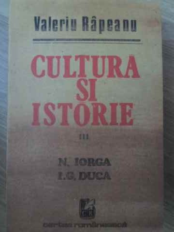 Cultura Si Istorie Iii N. Iorga, I.g. Duca