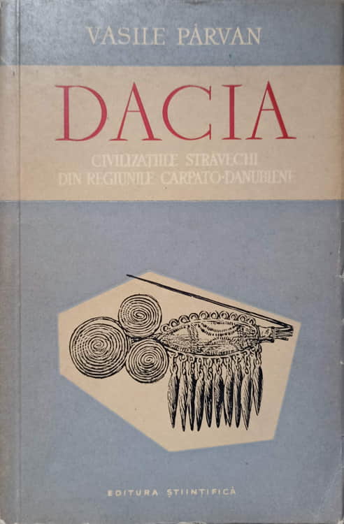 Vezi detalii pentru Dacia. Civilizatiile Stravechi Din Regiunile Carpato-danubiene