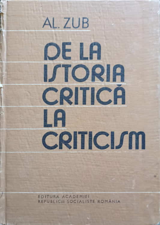 Vezi detalii pentru De La Istoria Critica La Criticism. Istoriografia Romana La Finele Secolului Xix Si Inceputul Secolului Xx