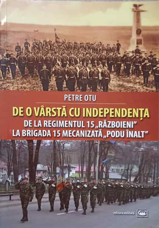 Vezi detalii pentru De O Varsta Cu Independenta. De La Regimentul 15 