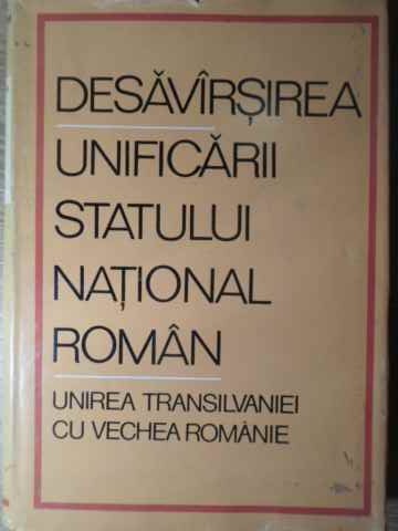 Vezi detalii pentru Desavarsirea Unificarii Statului National Roman. Unirea Transilvaniei Cu Vechea Romanie