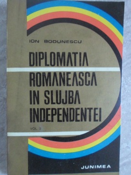 Diplomatia Romaneasca In Slujba Independentei Vol 2