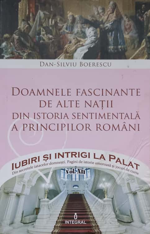 Doamnele Fascinante De Alte Natii Din Istoria Sentimentala A Principilor Romani