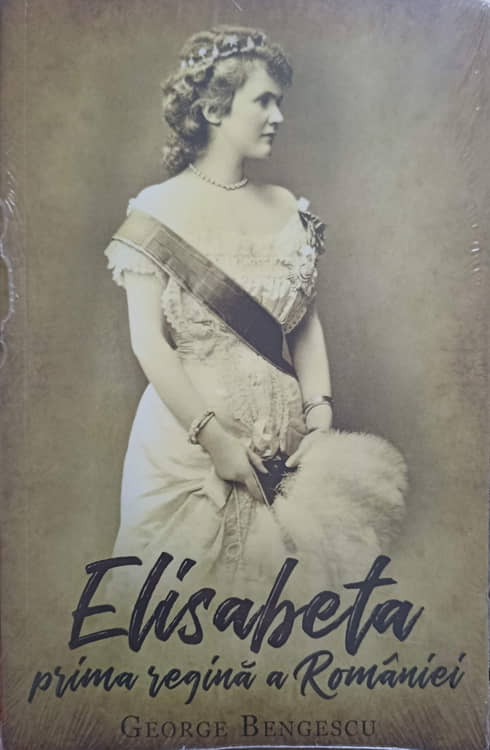 Elisabeta Prima Regina A Romaniei