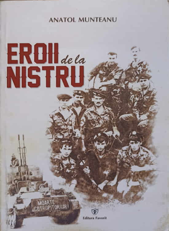 Eroii De La Nistru. Portrete, Evocari, Memorii