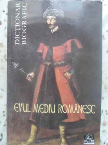 Evul Mediu Romanesc. Dictionar Biografic