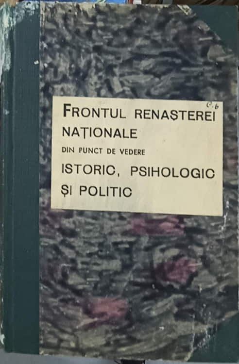 Frontul Renasterei Nationale Din Punct De Vedere Istoric, Psihologic Si Politic