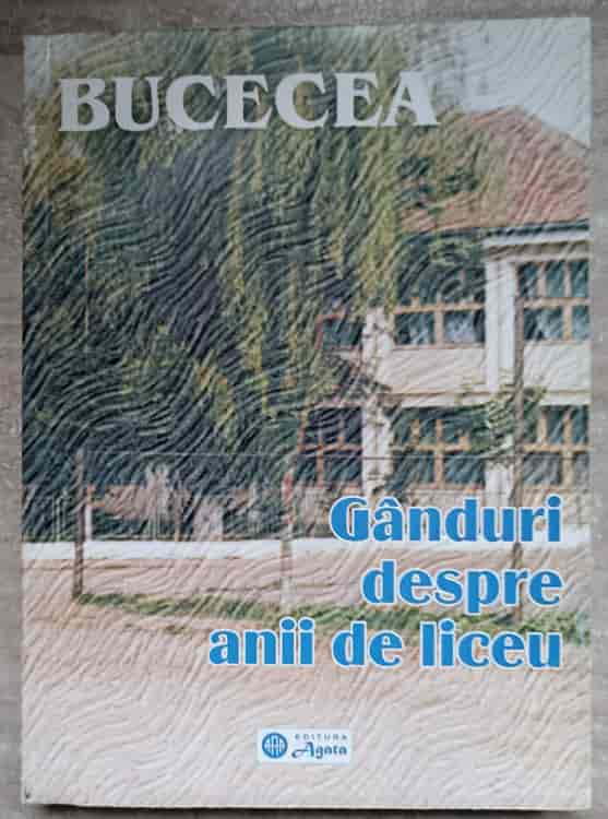 Ganduri Despre Anii De Liceu. 40 De Ani De La Intemeierea Liceului Bucecea