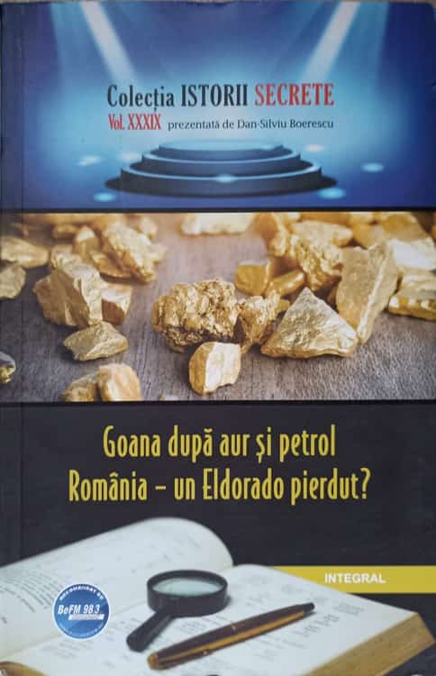 Goana Dupa Aur Si Petrol. Romania - Un Eldorado Pierdut?