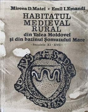 Habitatul Medieval Rural Din Valea Moldovei Si Din Bazinul Somuzului Mare (secolele Xi-xvii)