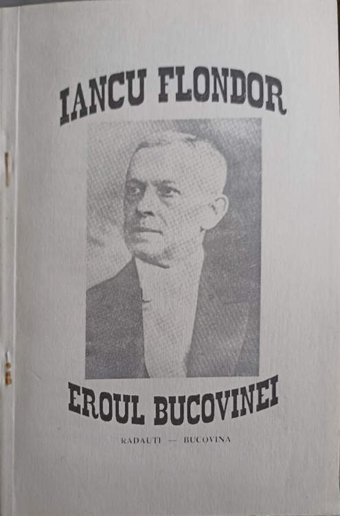 Iancu Flondor - Eroul Bucovinei