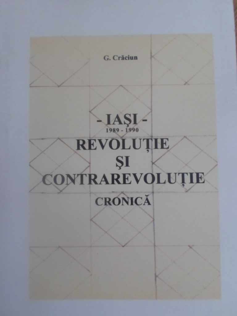 Iasi 1989-1990. Revolutie Si Contrarevolutie. Cronica