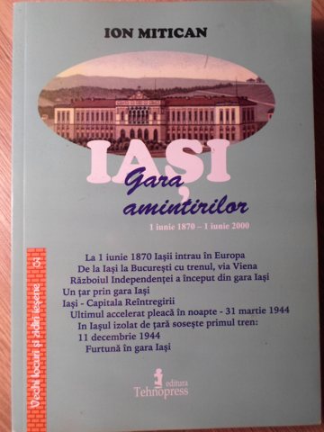 Vezi detalii pentru Iasi, Gara Amintirilor, 1 Iunie 1870 - 1 Iunie 2000