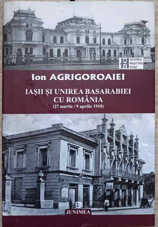 Iasii Si Unirea Basarabiei Cu Romania (27 Martie/9 Aprilie 1918) Studii