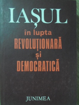 Iasul In Lupta Revolutionara Si Democratica