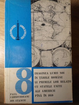 Imaginea Lumii Noi In Tarile Romane Si Primele Lor Relatii Cu Statele Unite Ale Americii Pana In1859