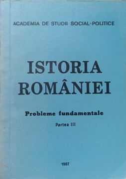 Istoria Romaniei. Probleme Fundamentale Partea Iii