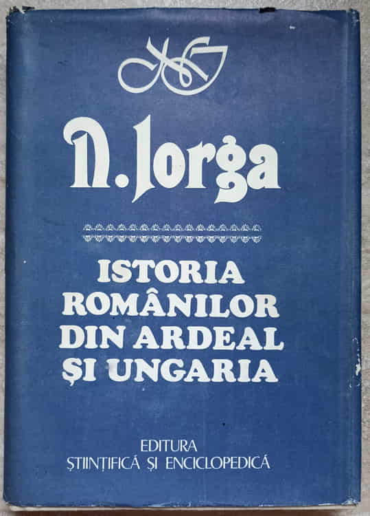 Istoria Romanilor Din Ardeal Si Ungaria