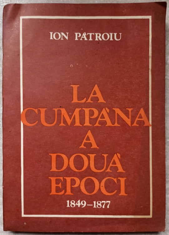 La Cumpana A Doua Epoci 1849-1877