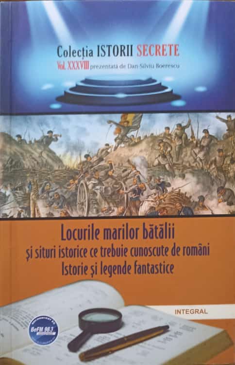 Locurile Marilor Batalii Si Situri Istorice Ce Trebuie Cunoscute De Romani. Istorie Si Legende Fantastice