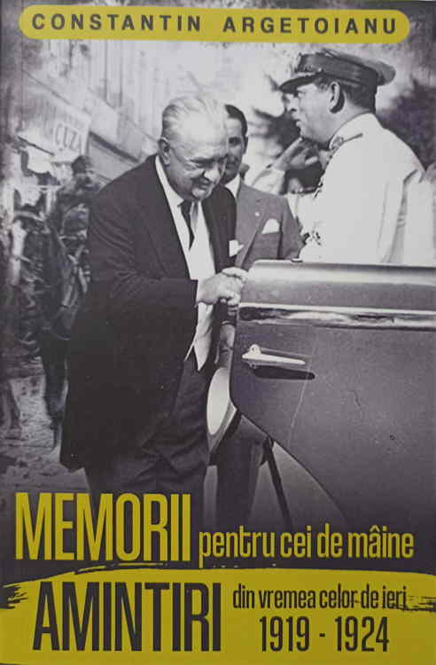 Memorii Pentru Cei De Maine. Amintiri Din Vremea Celor De Ieri 1919-1924 Vol.4