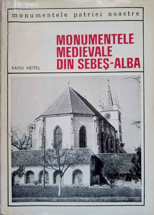 Monumentele Medievale Din Sebes - Alba