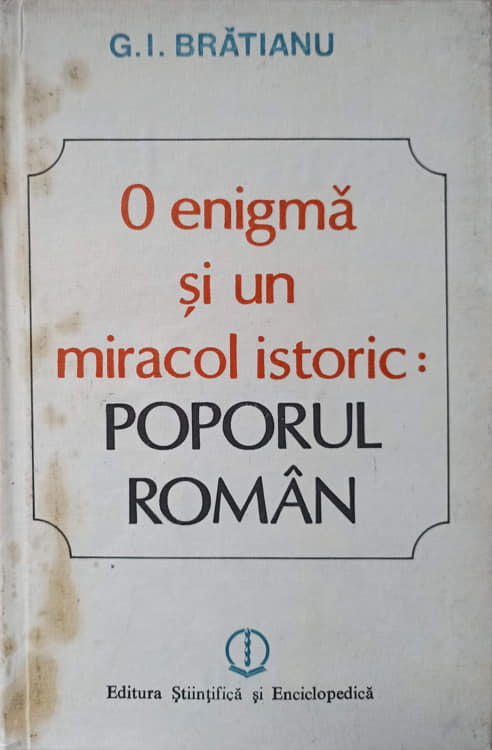 Vezi detalii pentru O Enigma Si Un Miracol Istoric: Poporul Roman